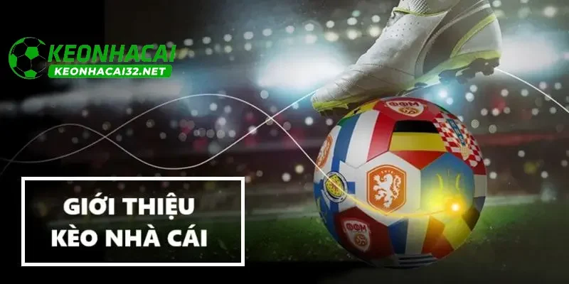 Giới thiệu thông tin chung về trang web Kèo nhà cái 32